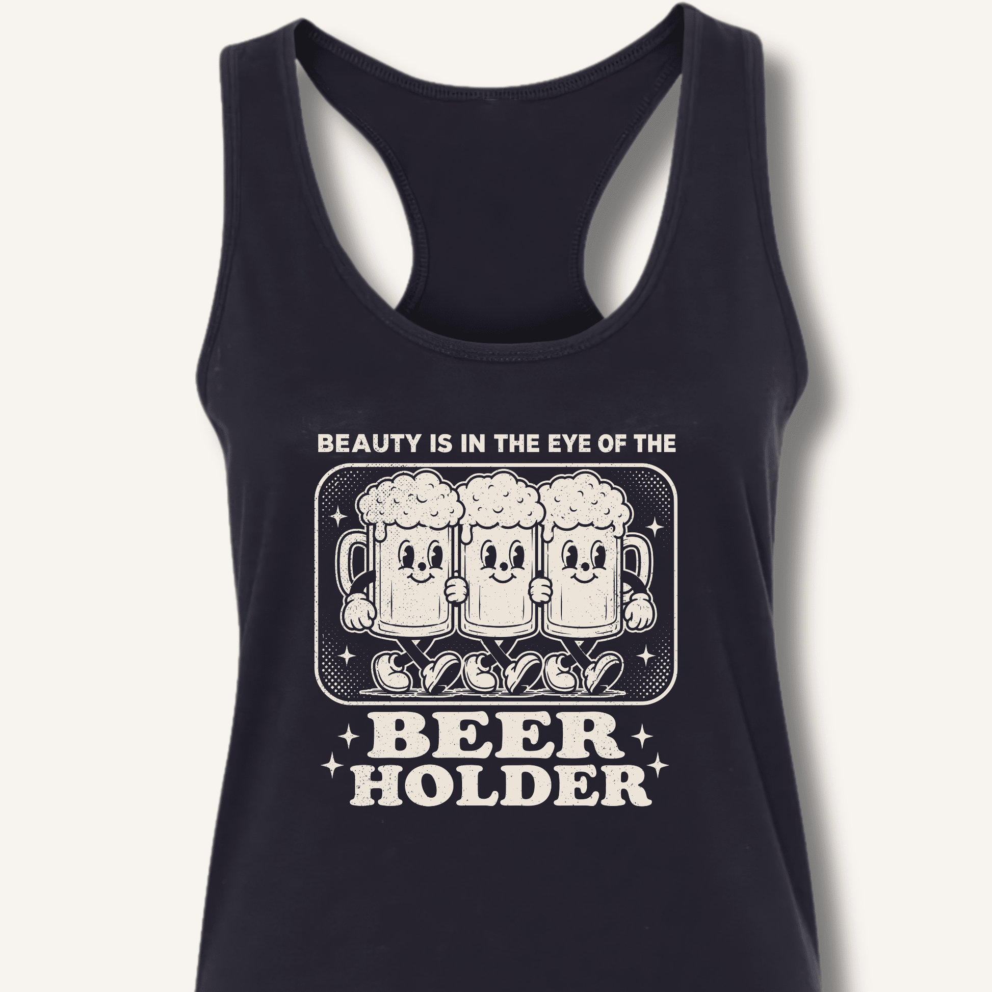 Beauty Is In The Eye Of The Beer Holder Racerback Tank - Sip & Shirt