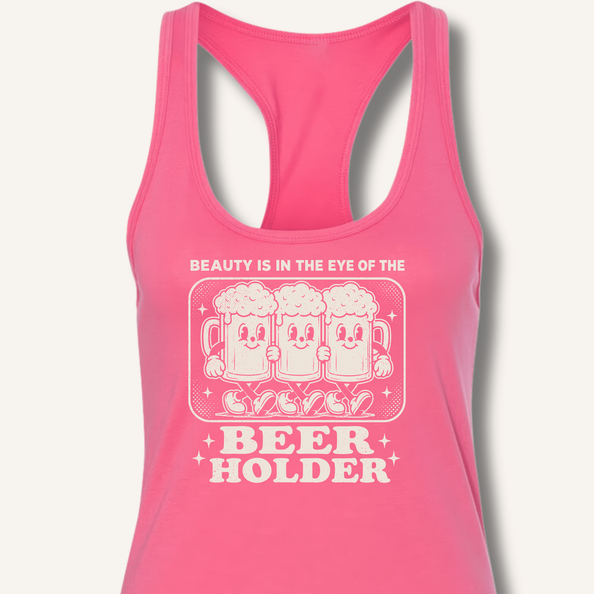 Beauty Is In The Eye Of The Beer Holder Racerback Tank - Sip & Shirt
