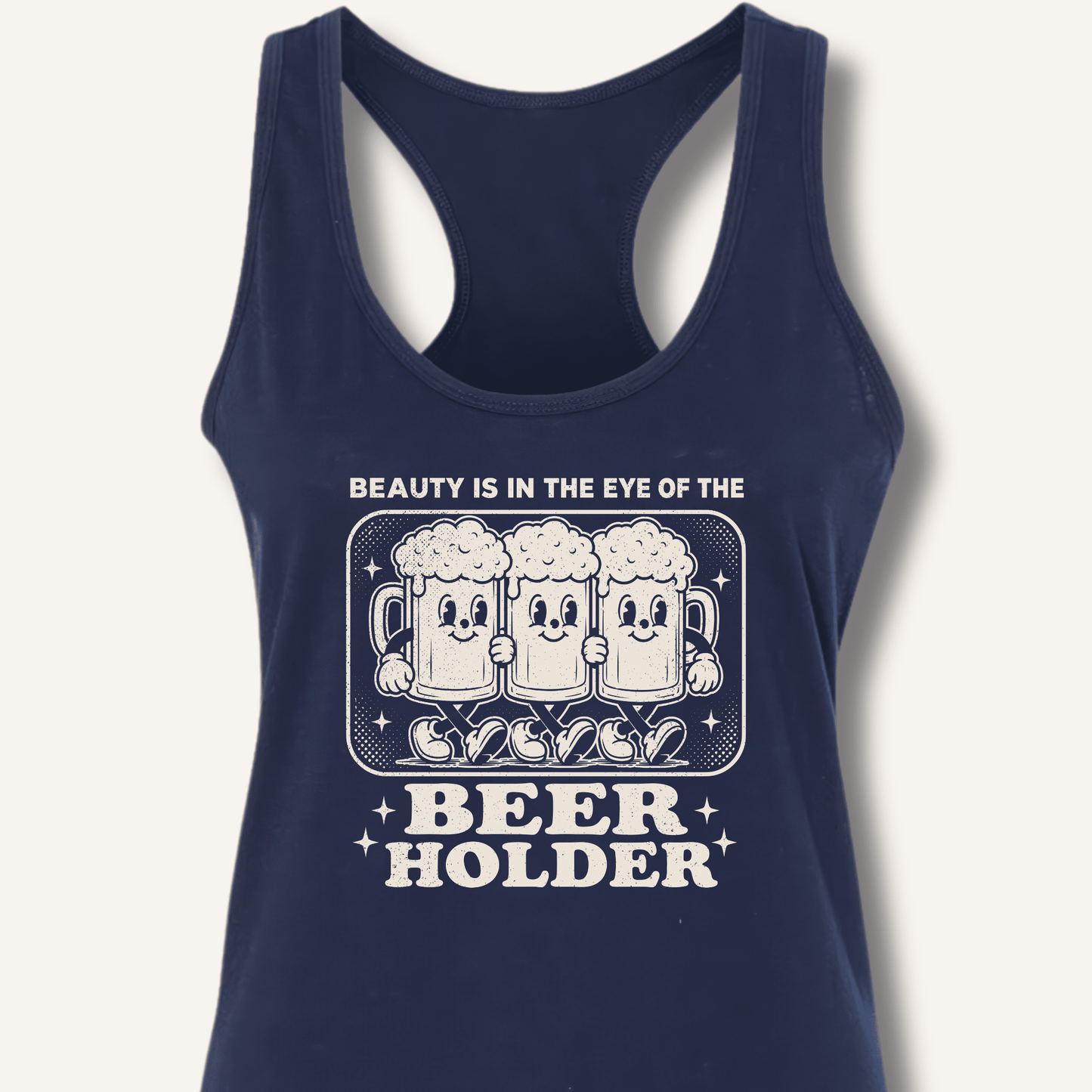 Beauty Is In The Eye Of The Beer Holder Racerback Tank - Sip & Shirt