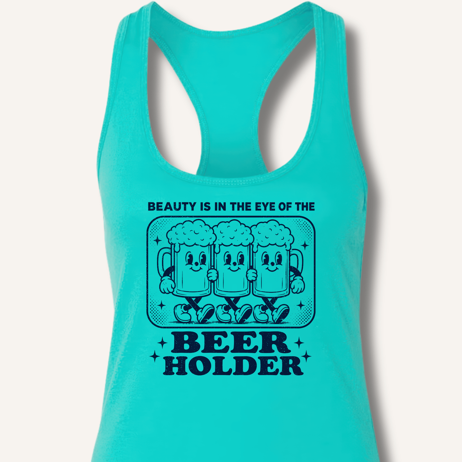 Beauty Is In The Eye Of The Beer Holder Racerback Tank - Sip & Shirt