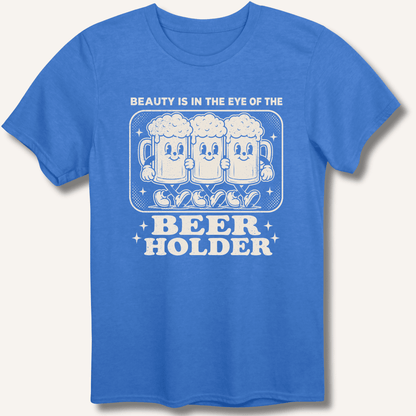 Beauty Is In The Eye Of The Beer Holder T-Shirt - Sip & Shirt