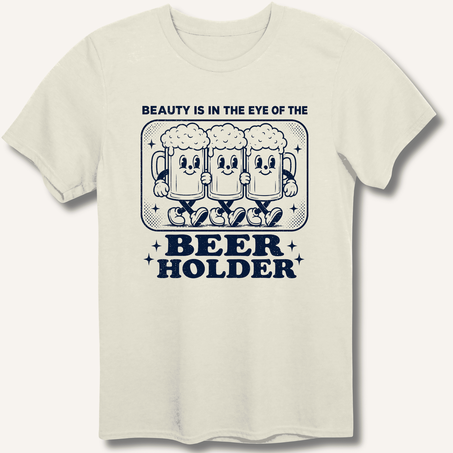 Beauty Is In The Eye Of The Beer Holder T-Shirt - Sip & Shirt