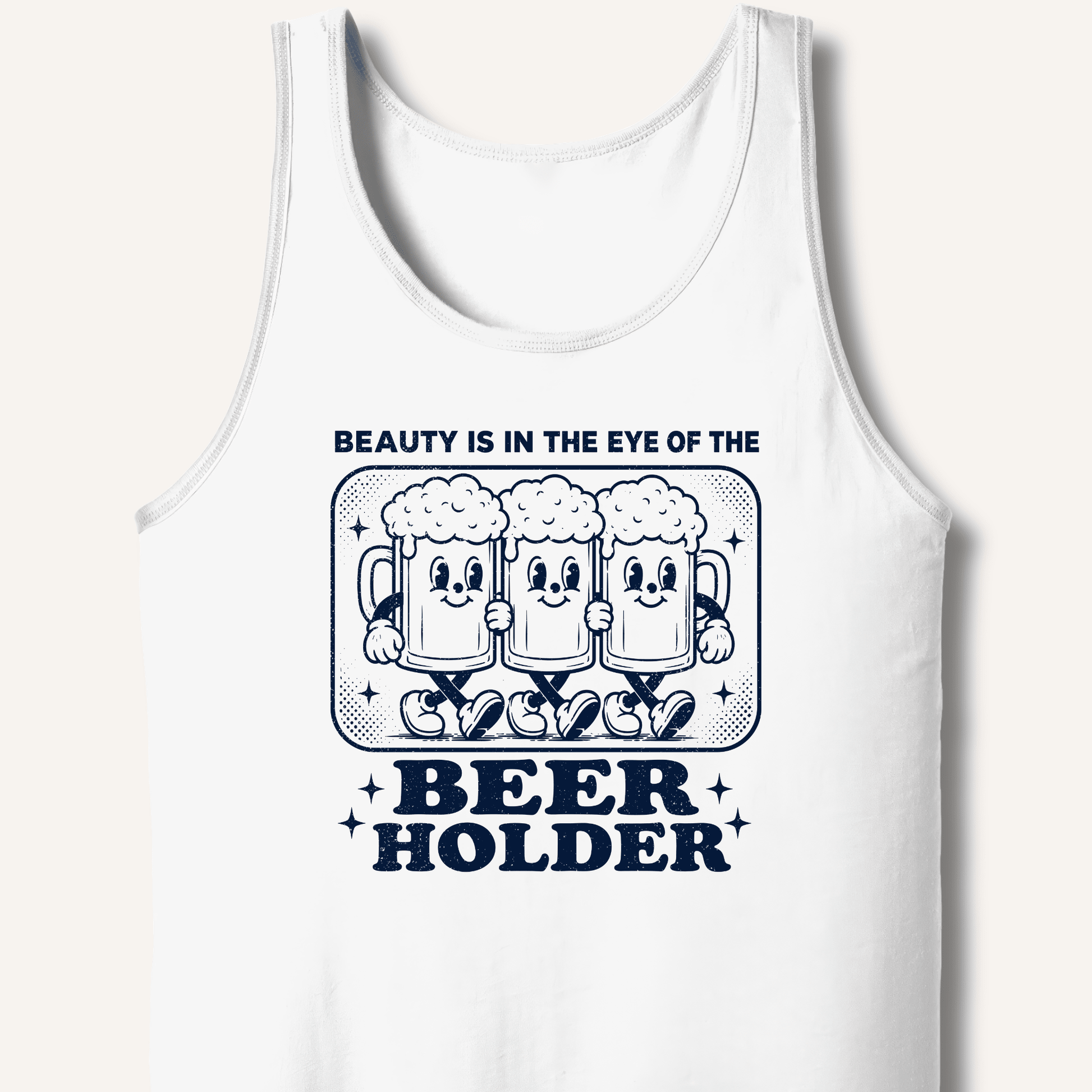 Beauty Is In The Eye Of The Beer Holder Tank - Sip & Shirt