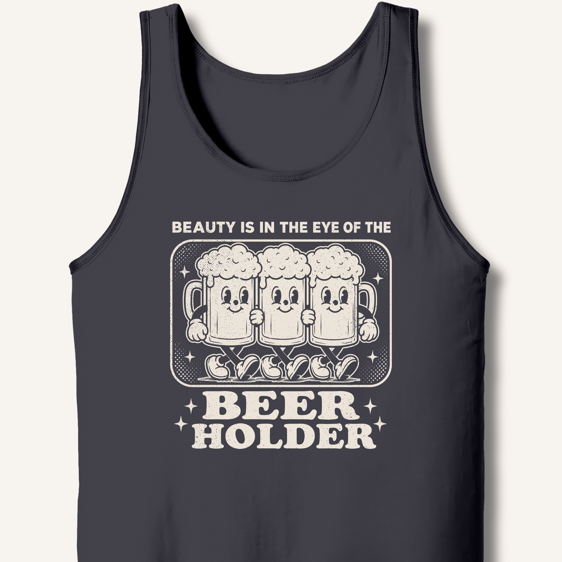 Beauty Is In The Eye Of The Beer Holder Tank - Sip & Shirt