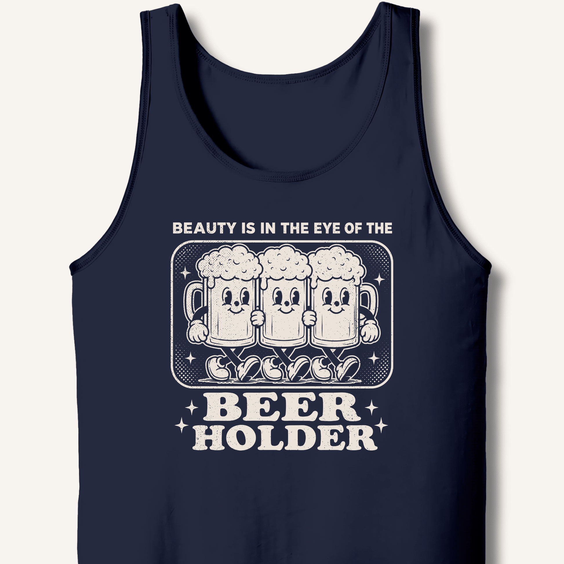 Beauty Is In The Eye Of The Beer Holder Tank - Sip & Shirt