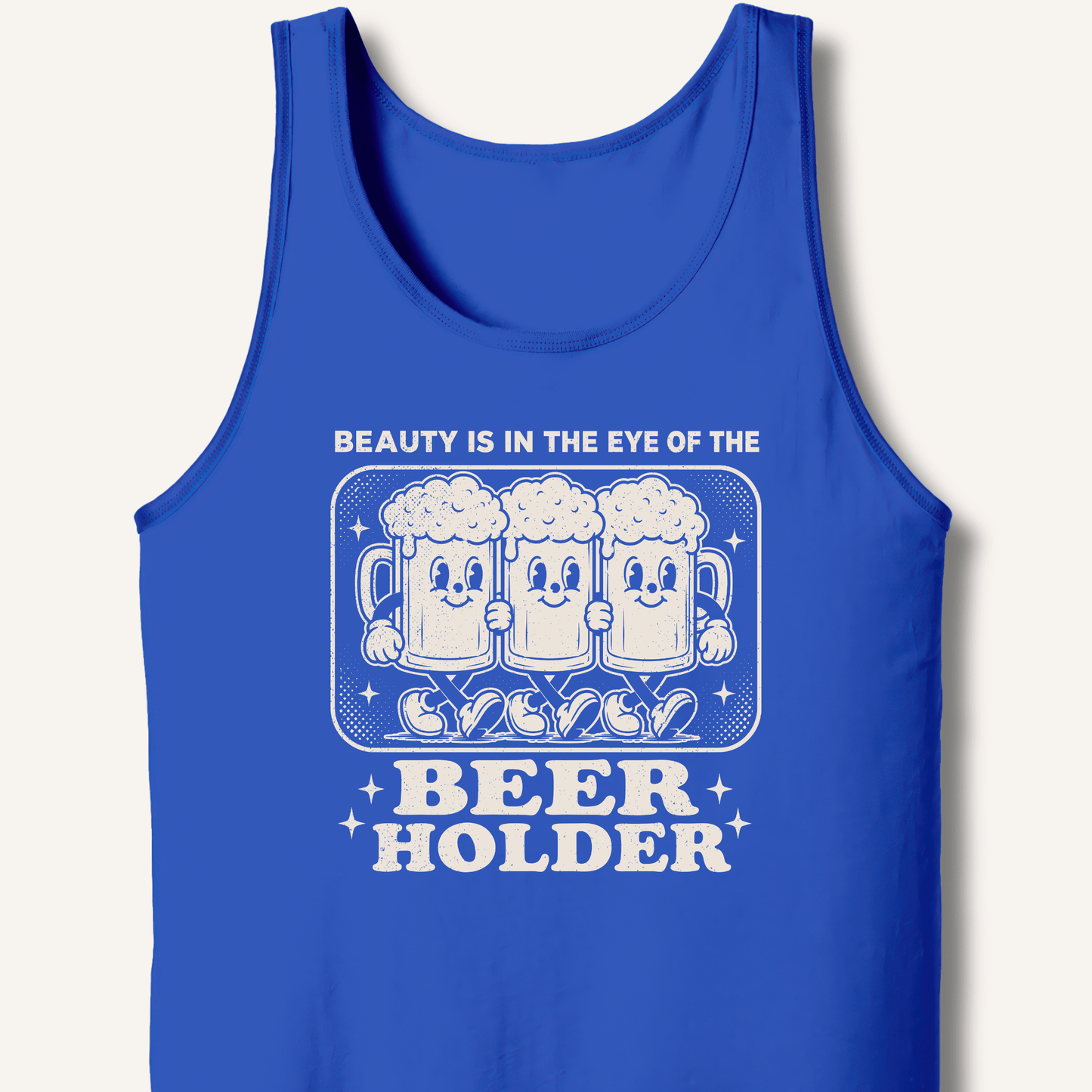 Beauty Is In The Eye Of The Beer Holder Tank - Sip & Shirt