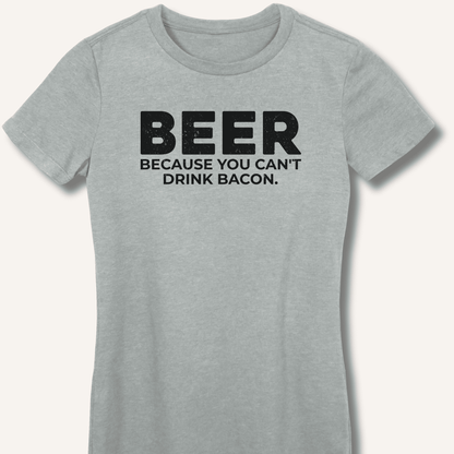Beer Because You Can't Drink Bacon Fitted T-Shirt - Sip & Shirt