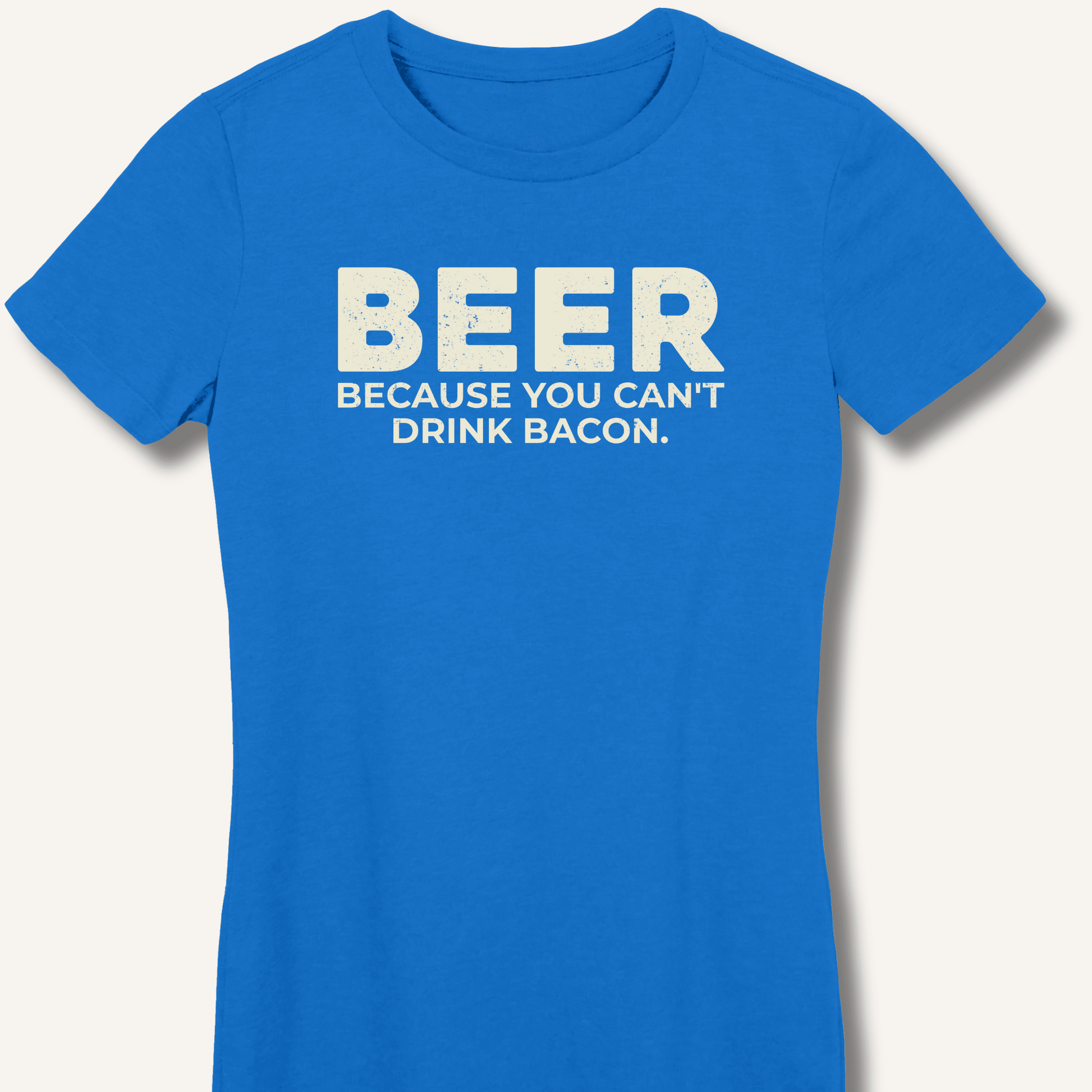 Beer Because You Can't Drink Bacon Fitted T-Shirt - Sip & Shirt