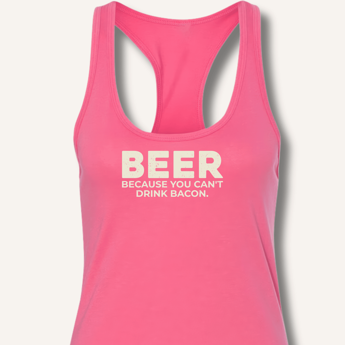 Beer Because You Can't Drink Bacon Racerback Tank - Sip & Shirt