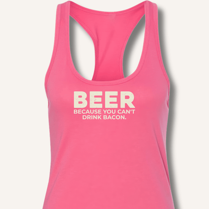 Beer Because You Can't Drink Bacon Racerback Tank - Sip & Shirt