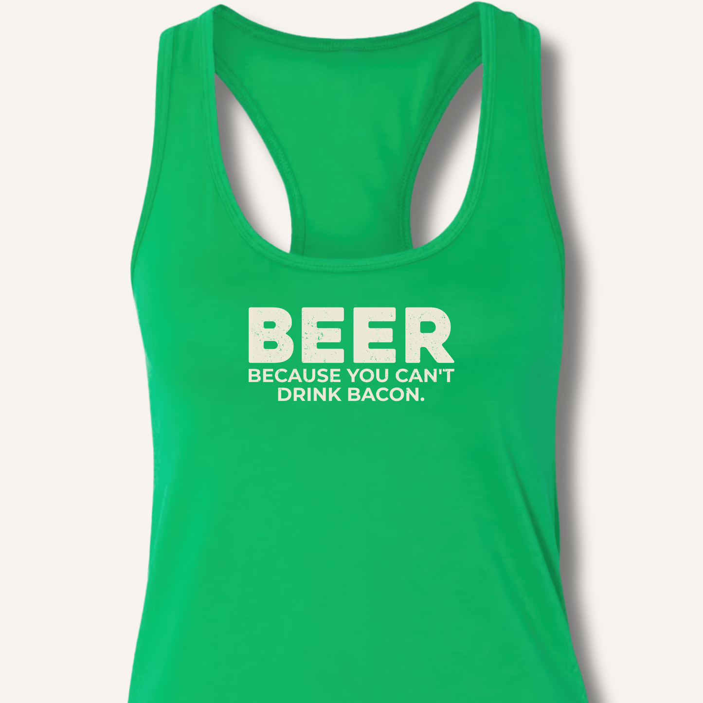 Beer Because You Can't Drink Bacon Racerback Tank - Sip & Shirt