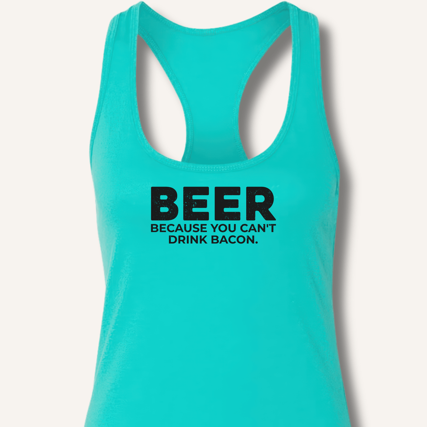 Beer Because You Can't Drink Bacon Racerback Tank - Sip & Shirt