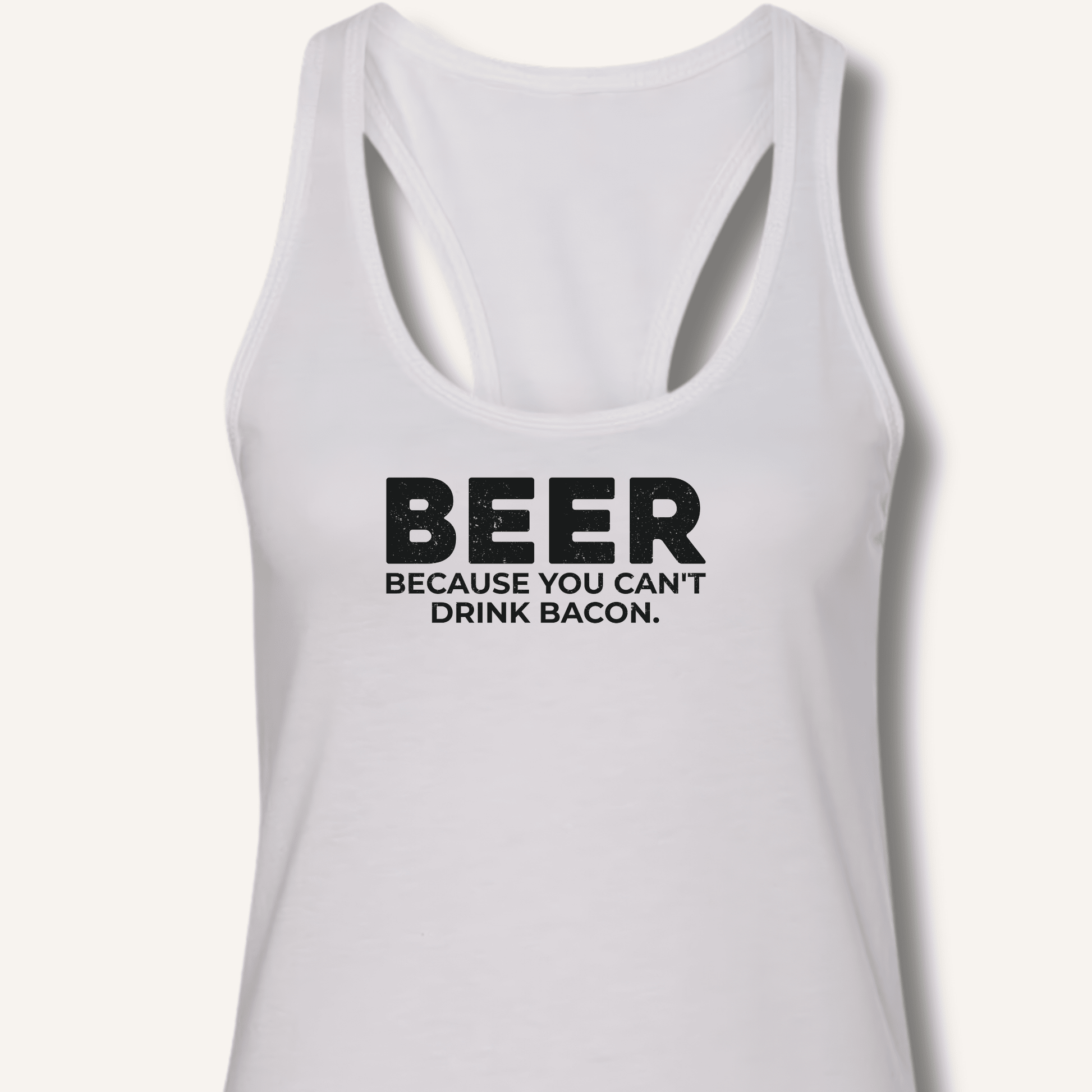 Beer Because You Can't Drink Bacon Racerback Tank - Sip & Shirt