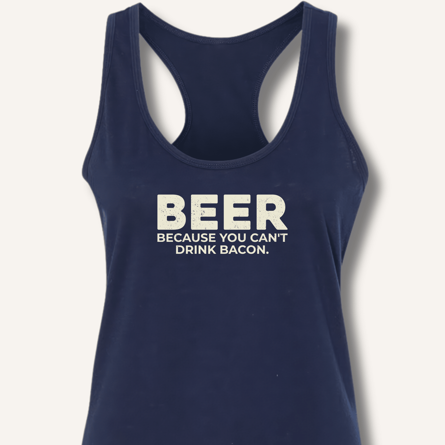 Beer Because You Can't Drink Bacon Racerback Tank - Sip & Shirt