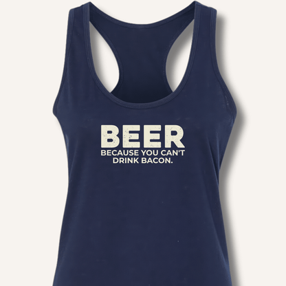 Beer Because You Can't Drink Bacon Racerback Tank - Sip & Shirt