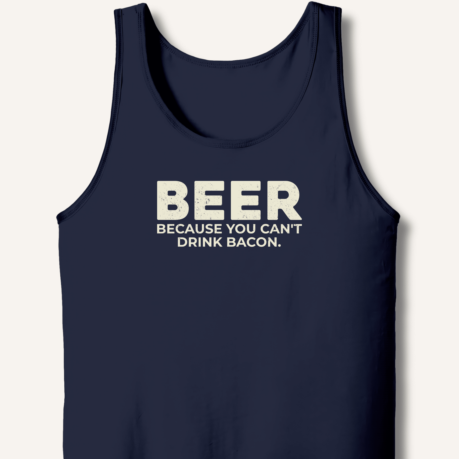 Beer Because You Can't Drink Bacon Tank - Sip & Shirt