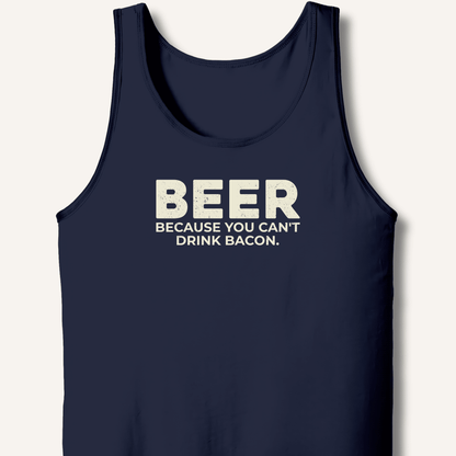 Beer Because You Can't Drink Bacon Tank - Sip & Shirt