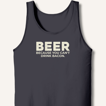 Beer Because You Can't Drink Bacon Tank - Sip & Shirt