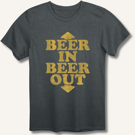 Beer In Beer Out T-Shirt - Sip & Shirt