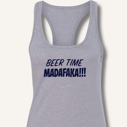 Beer Time Madafaka!!! Racerback Tank - Sip & Shirt