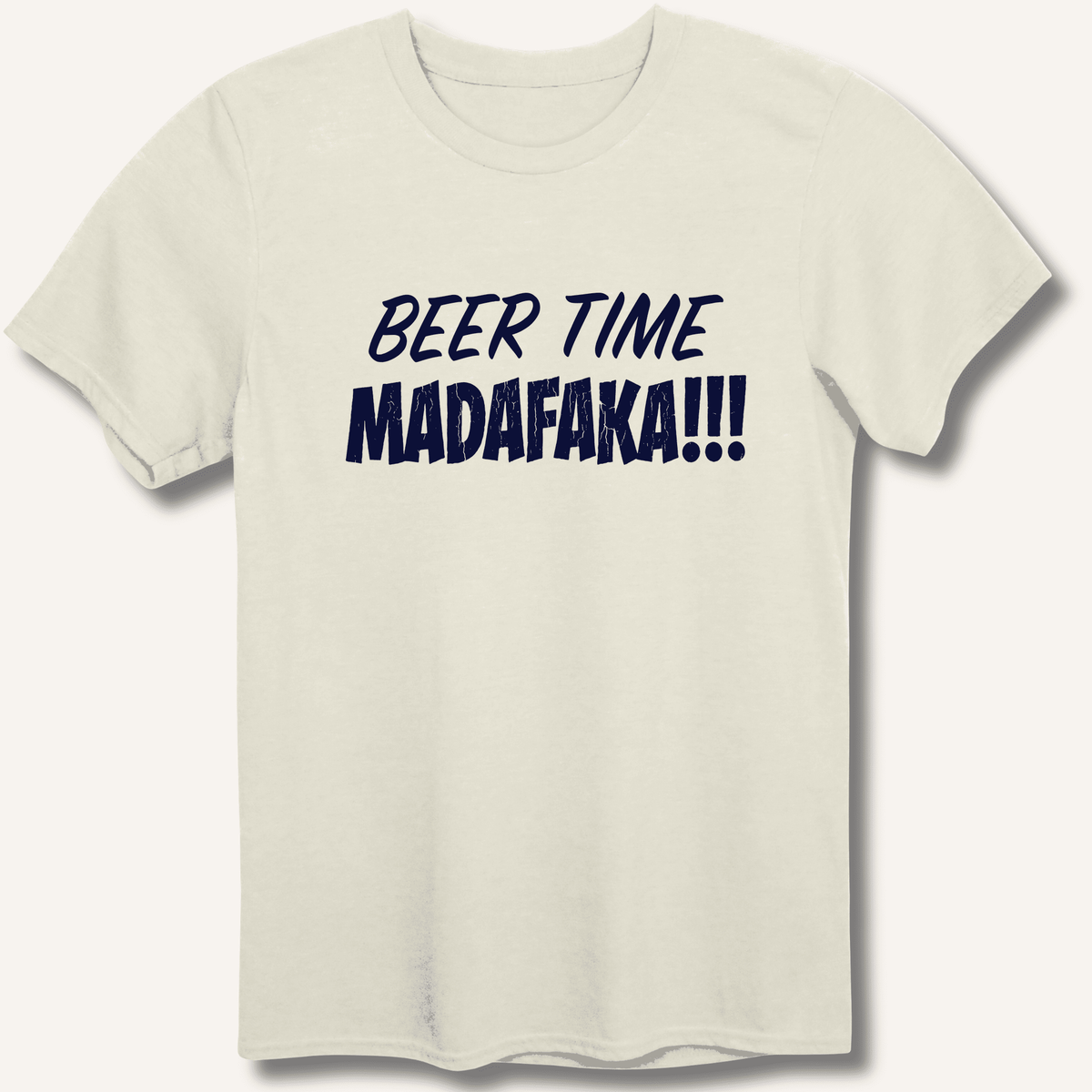 Beer Time Madafaka!!! T-Shirt - Sip & Shirt