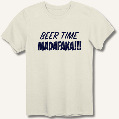 Beer Time Madafaka!!! T-Shirt - Sip & Shirt