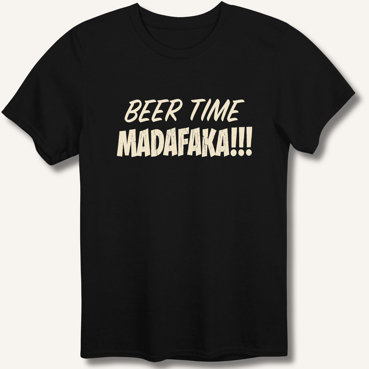 Beer Time Madafaka!!! T-Shirt - Sip & Shirt