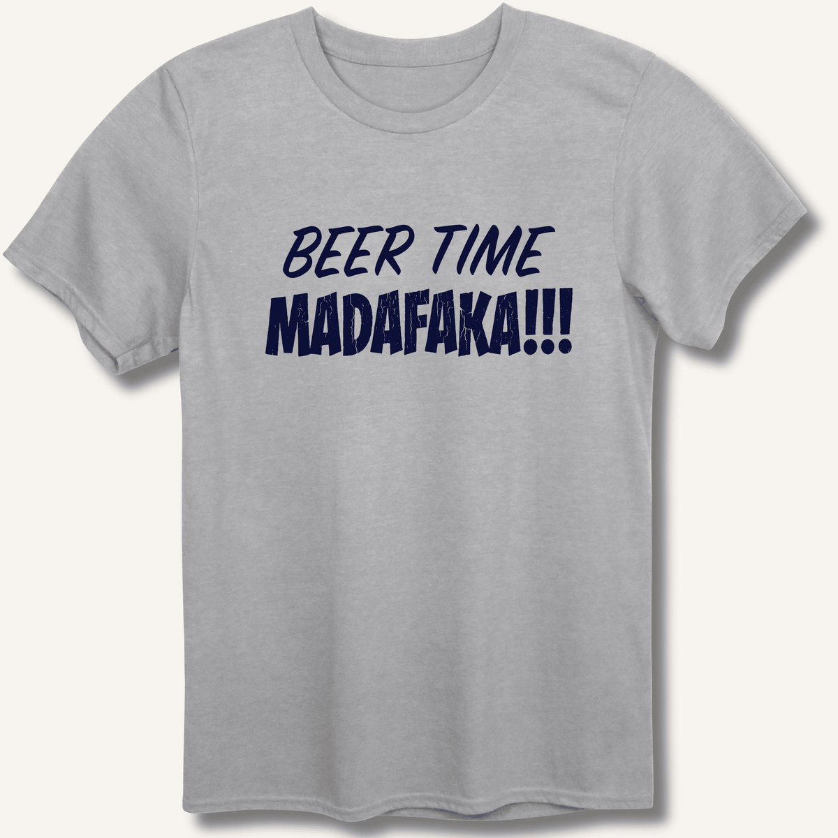 Beer Time Madafaka!!! T-Shirt - Sip & Shirt