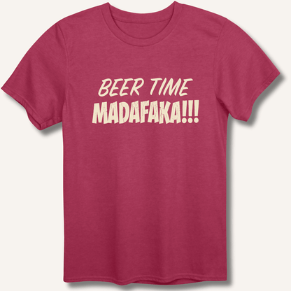 Beer Time Madafaka!!! T-Shirt - Sip & Shirt