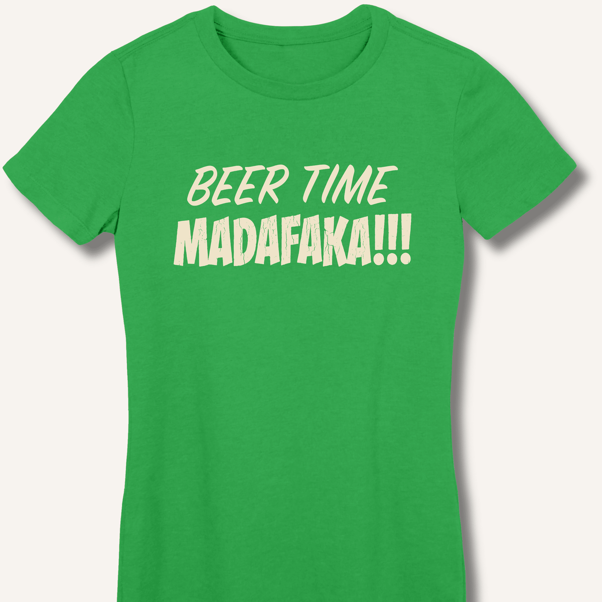 Beer Time Madafaka!!! Women's Fitted T-Shirt - Sip & Shirt