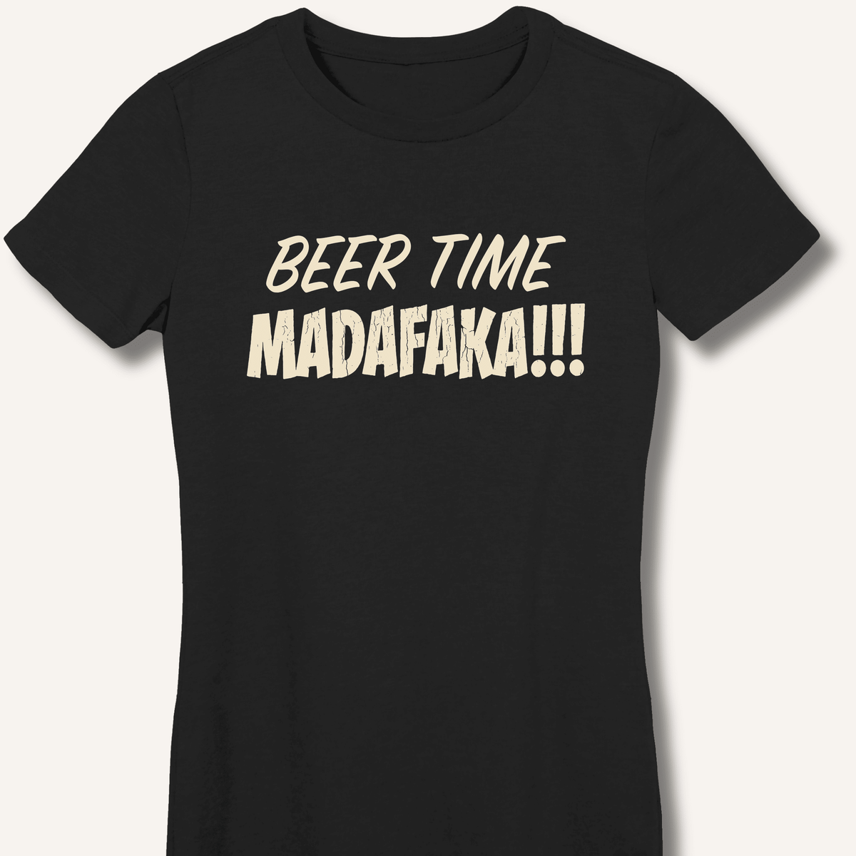 Beer Time Madafaka!!! Women's Fitted T-Shirt - Sip & Shirt