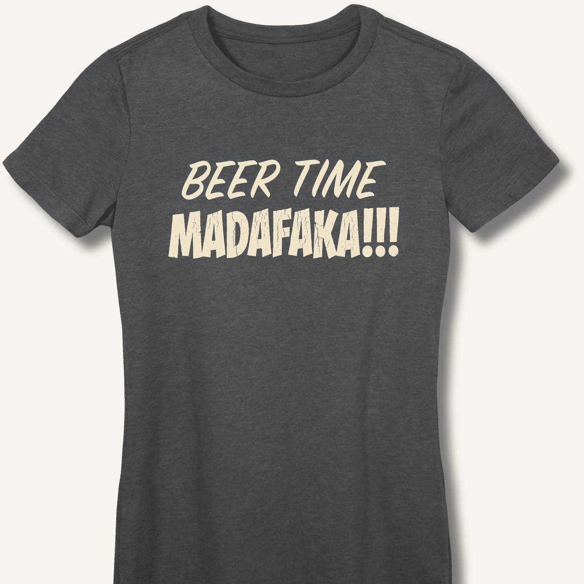 Beer Time Madafaka!!! Women's Fitted T-Shirt - Sip & Shirt