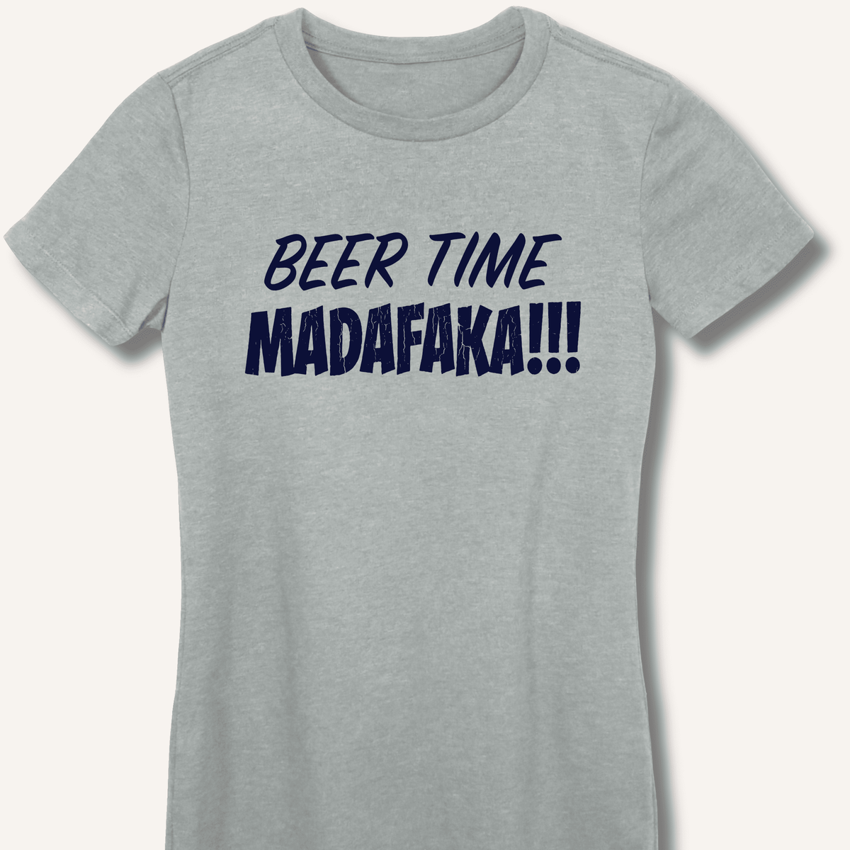 Beer Time Madafaka!!! Women's Fitted T-Shirt - Sip & Shirt