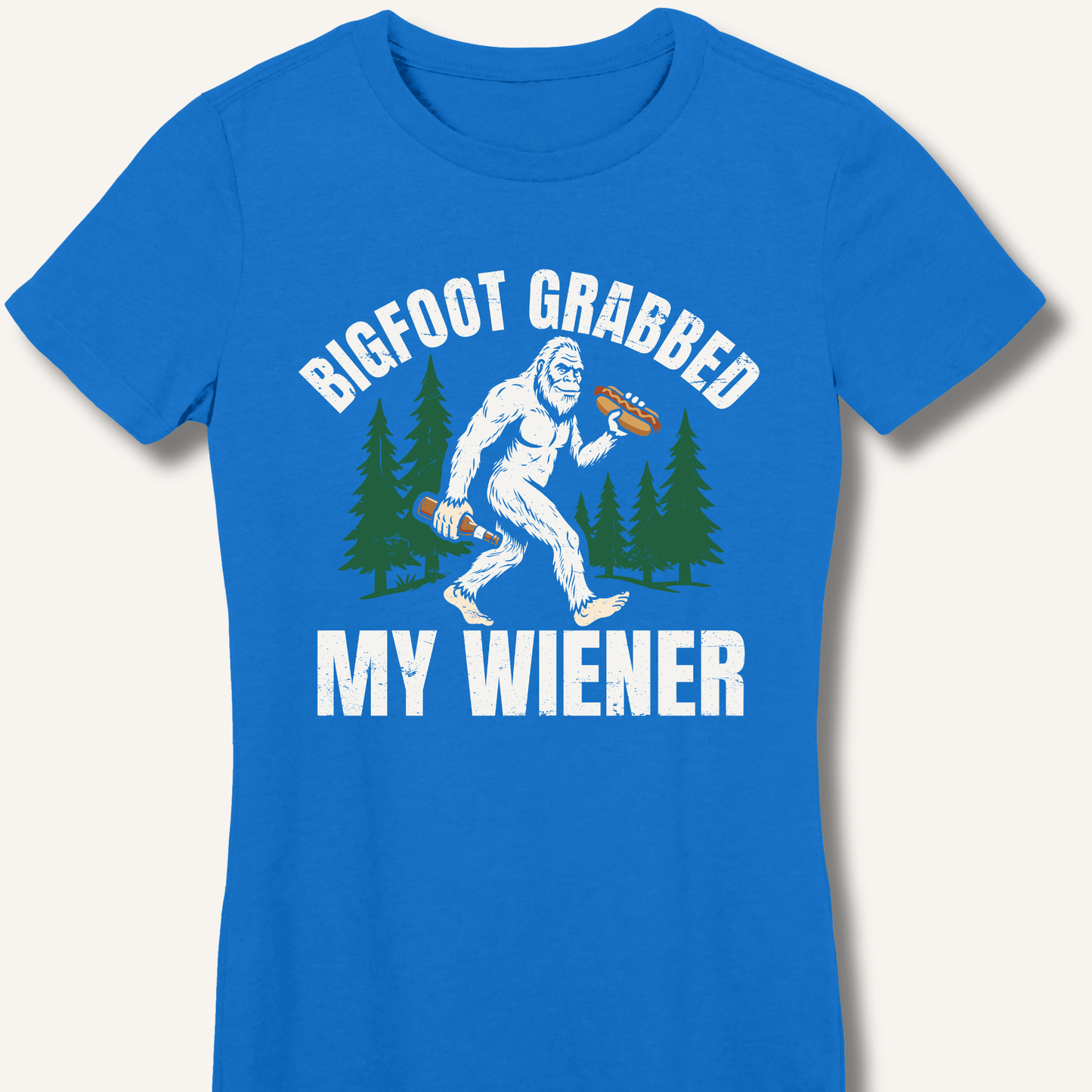 Bigfoot Grabbed My Wiener Fitted T-Shirt - Sip & Shirt