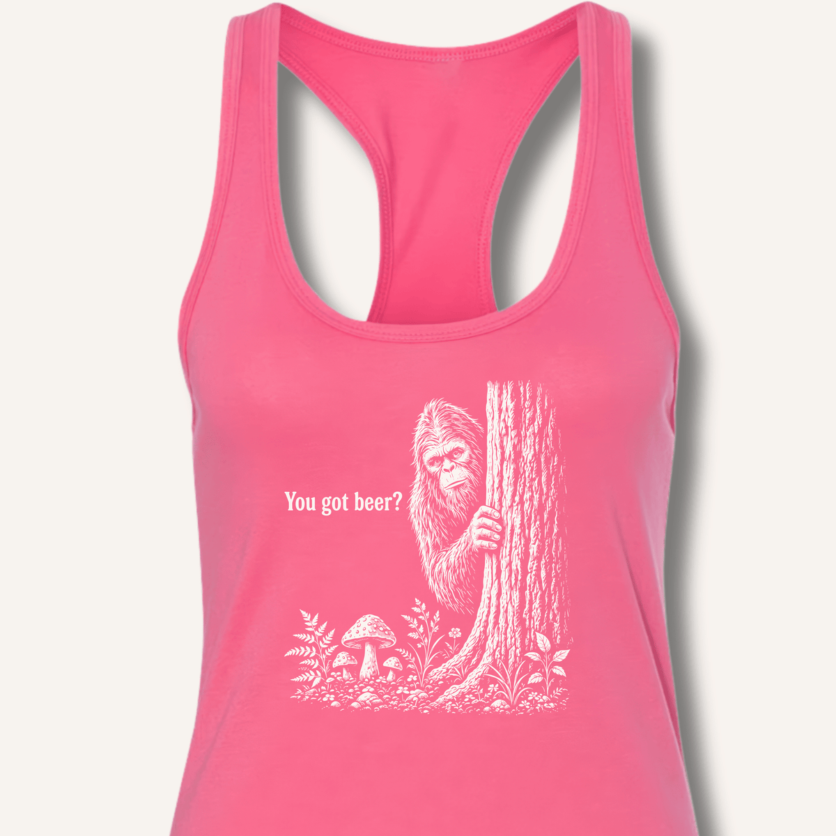 Bigfoot You Got Beer Racerback Tank - Sip & Shirt