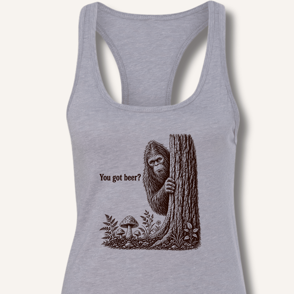 Bigfoot You Got Beer Racerback Tank - Sip & Shirt