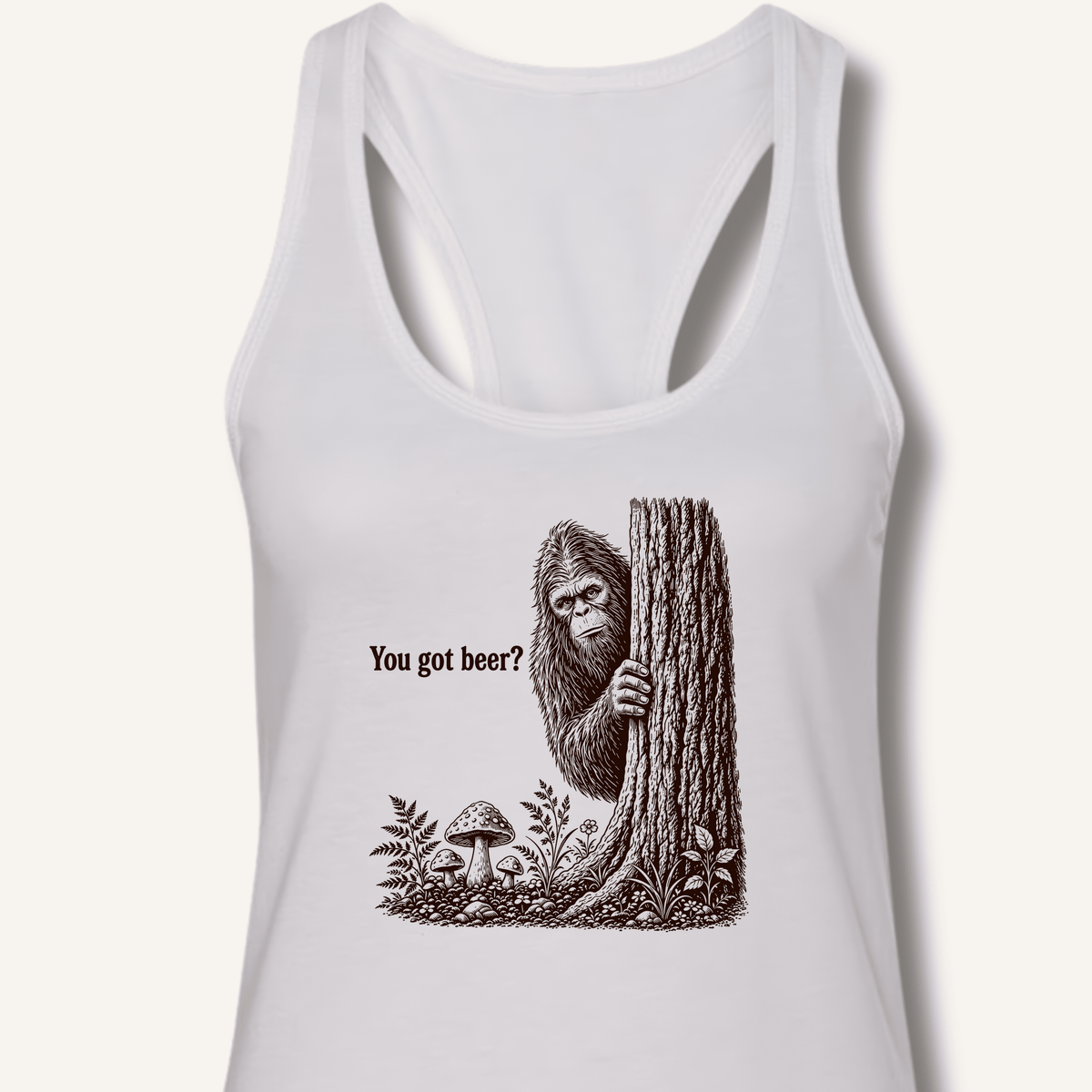 Bigfoot You Got Beer Racerback Tank - Sip & Shirt