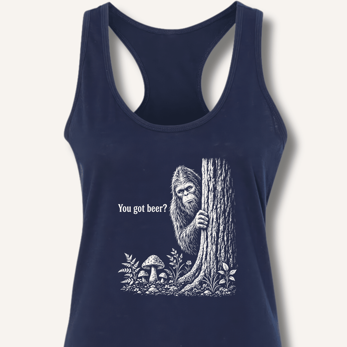 Bigfoot You Got Beer Racerback Tank - Sip & Shirt