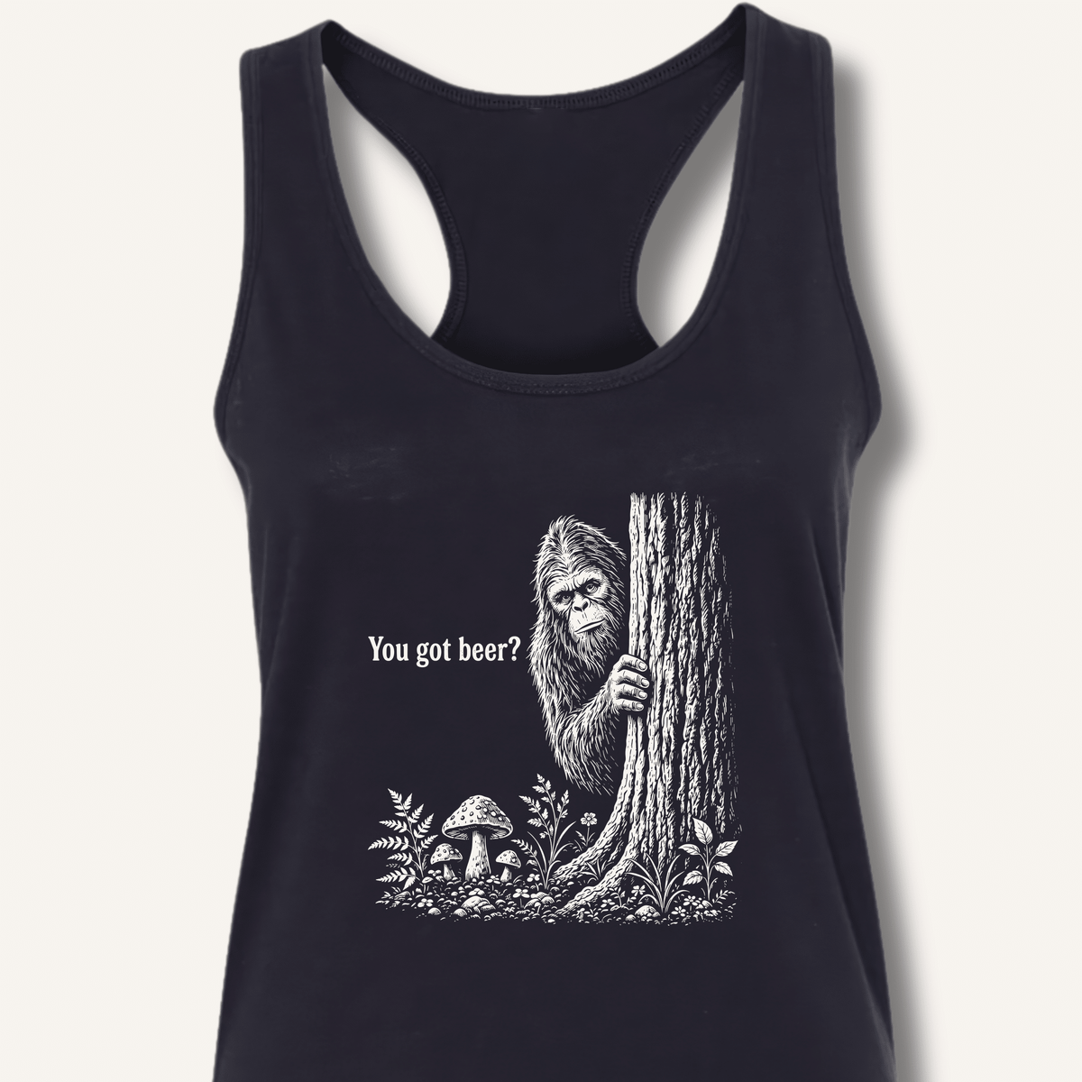 Bigfoot You Got Beer Racerback Tank - Sip & Shirt