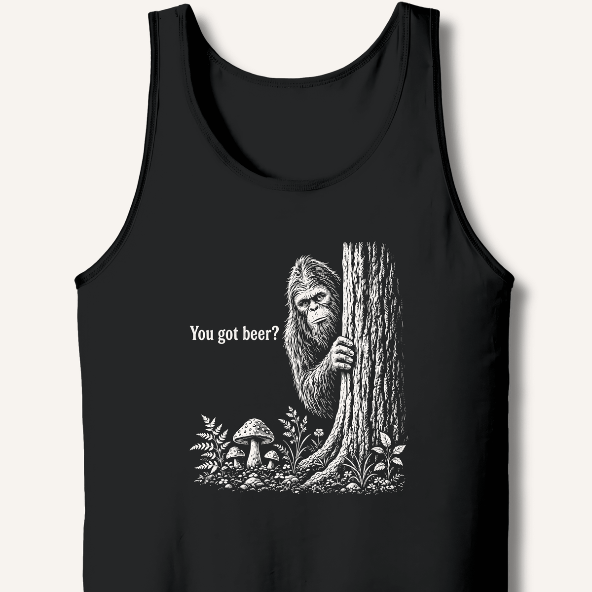 Bigfoot You Got Beer Tank - Sip & Shirt