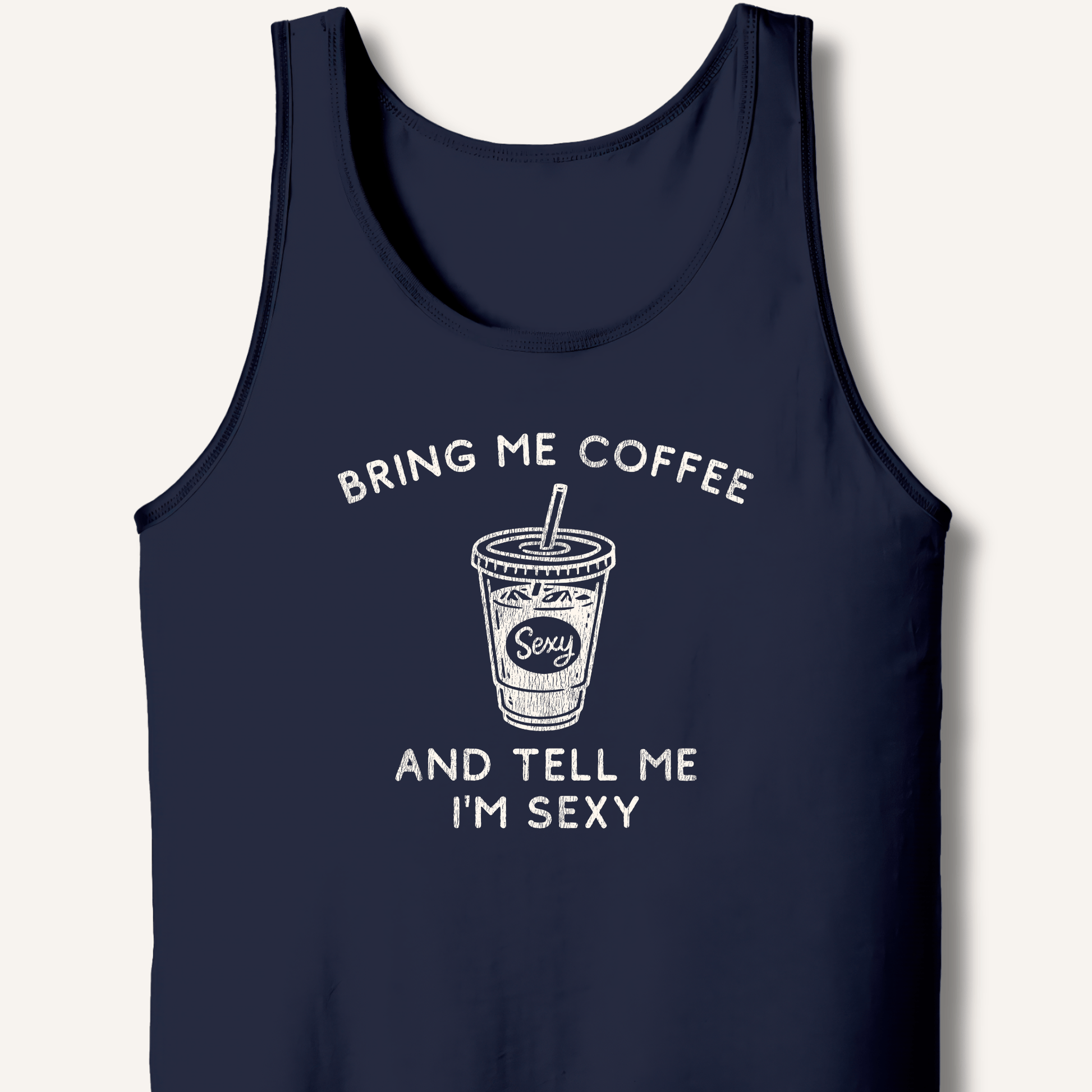 Bring Me Coffee and Tell Me I'm Sexy Tank - Sip & Shirt