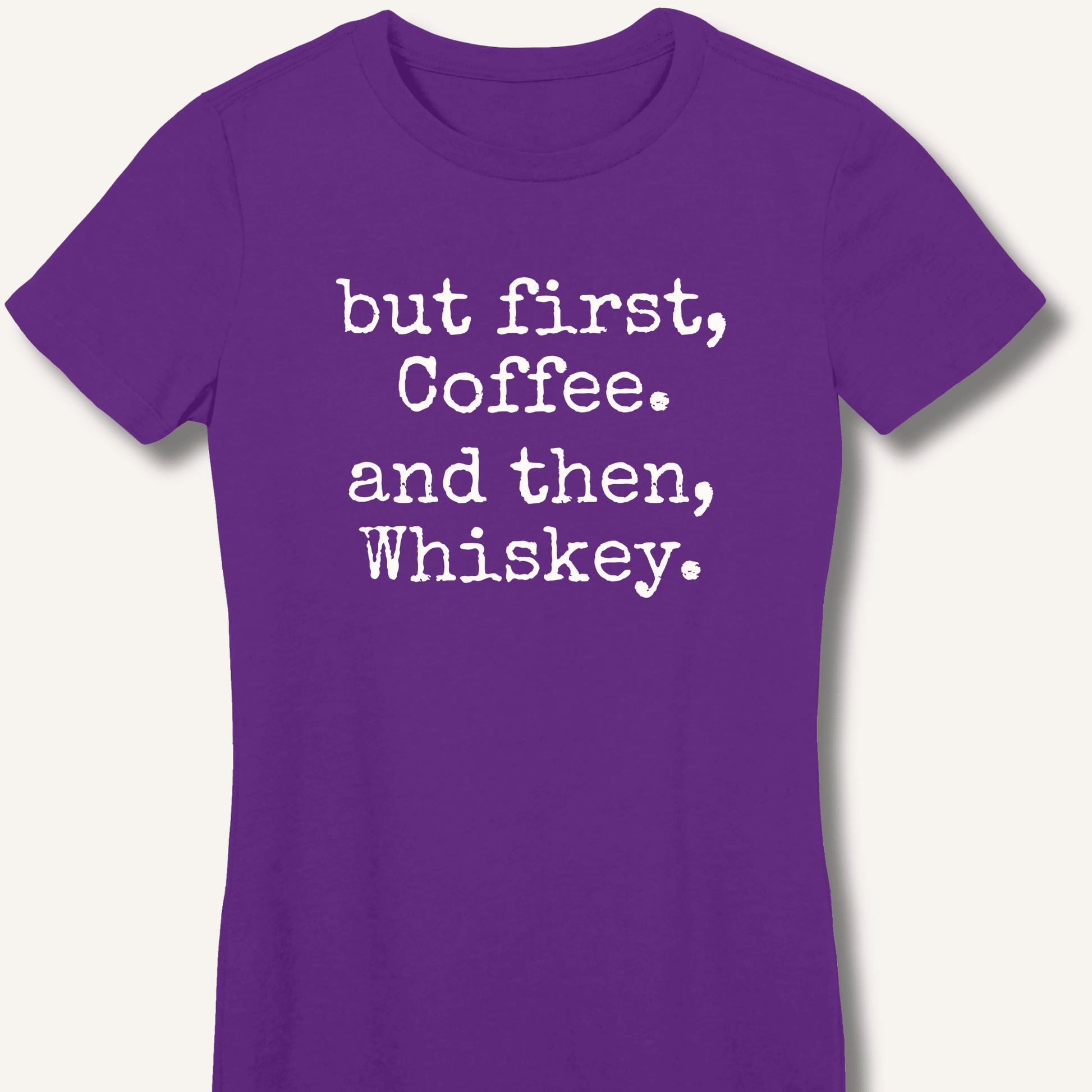 But First, Coffee. And Then, Whiskey. Fitted T-Shirt - Sip & Shirt