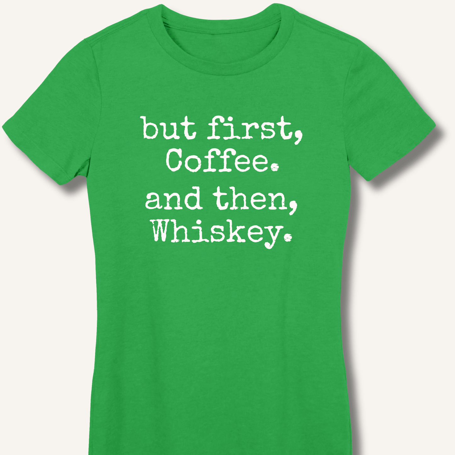 But First, Coffee. And Then, Whiskey. Fitted T-Shirt - Sip & Shirt