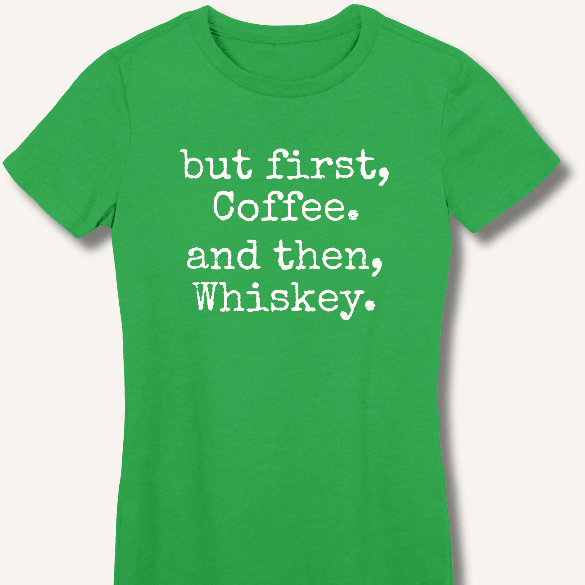 But First, Coffee. And Then, Whiskey. Fitted T-Shirt - Sip & Shirt