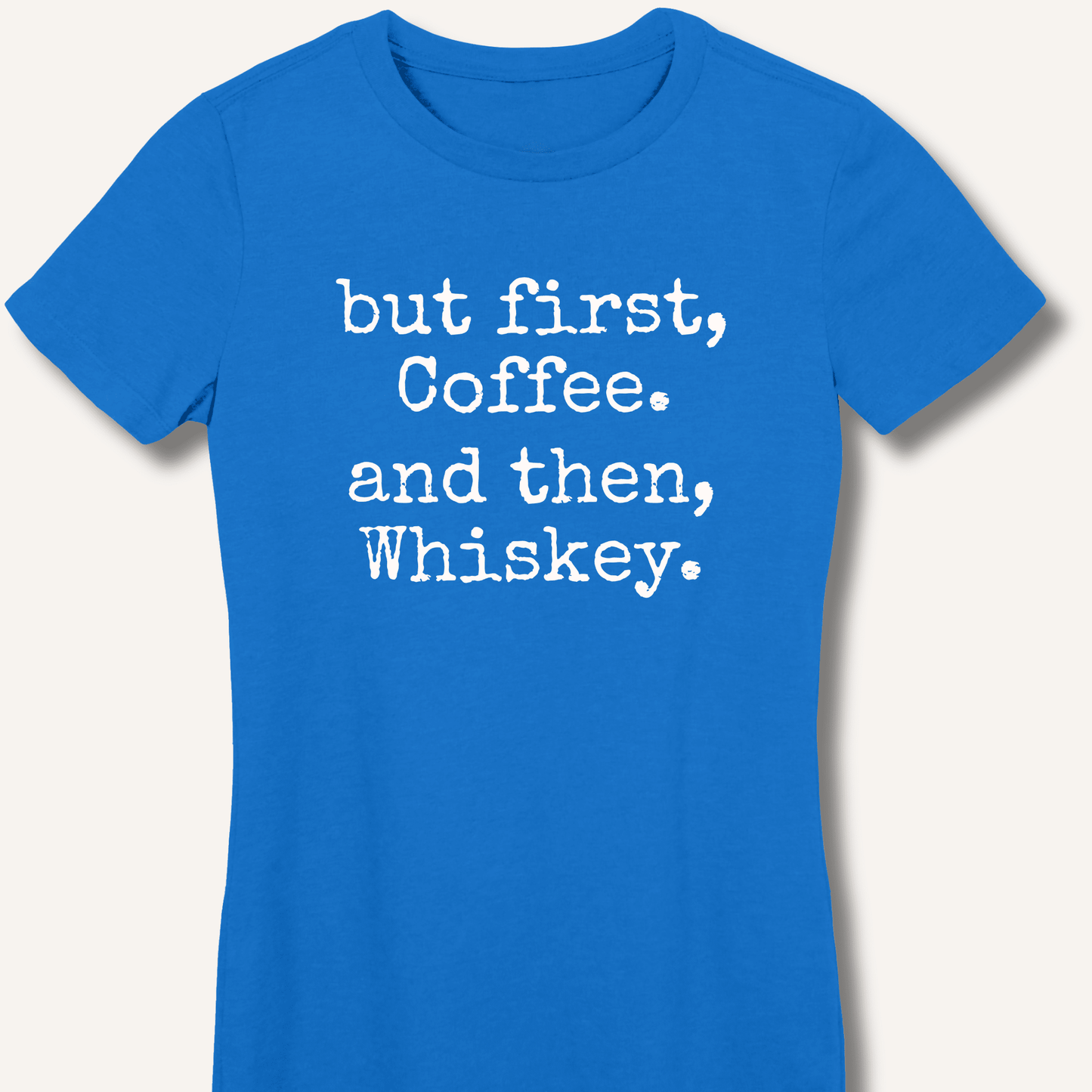 But First, Coffee. And Then, Whiskey. Fitted T-Shirt - Sip & Shirt