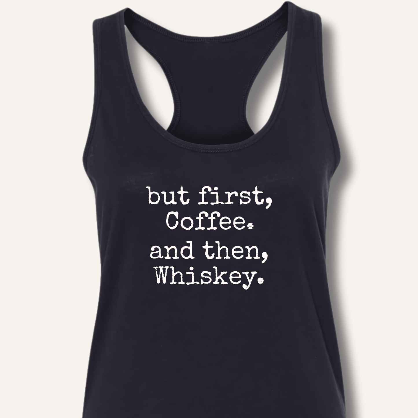 But First, Coffee. And Then, Whiskey. Racerback Tank - Sip & Shirt