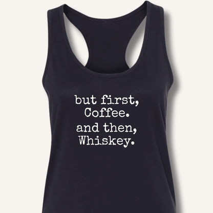 But First, Coffee. And Then, Whiskey. Racerback Tank - Sip & Shirt