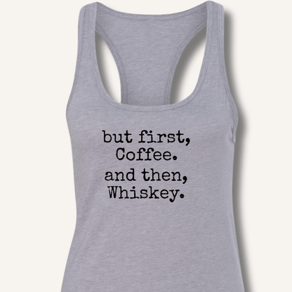 But First, Coffee. And Then, Whiskey. Racerback Tank - Sip & Shirt