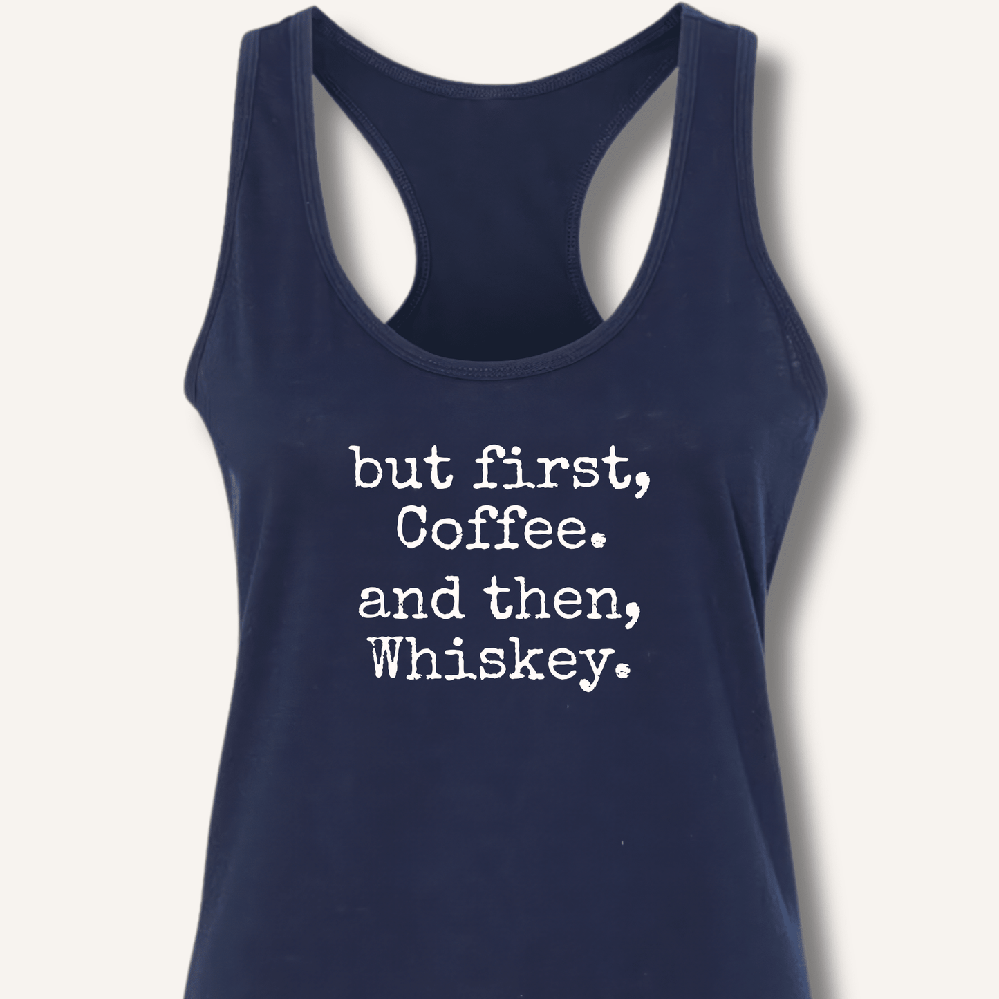 But First, Coffee. And Then, Whiskey. Racerback Tank - Sip & Shirt