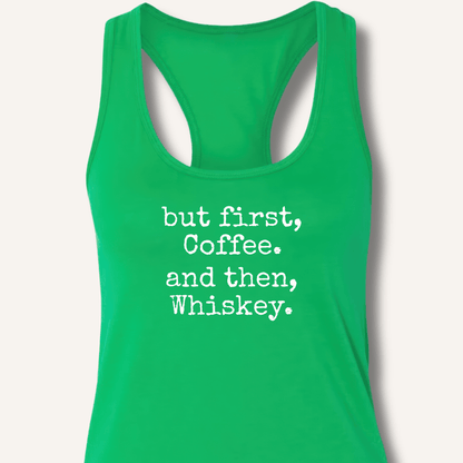 But First, Coffee. And Then, Whiskey. Racerback Tank - Sip & Shirt